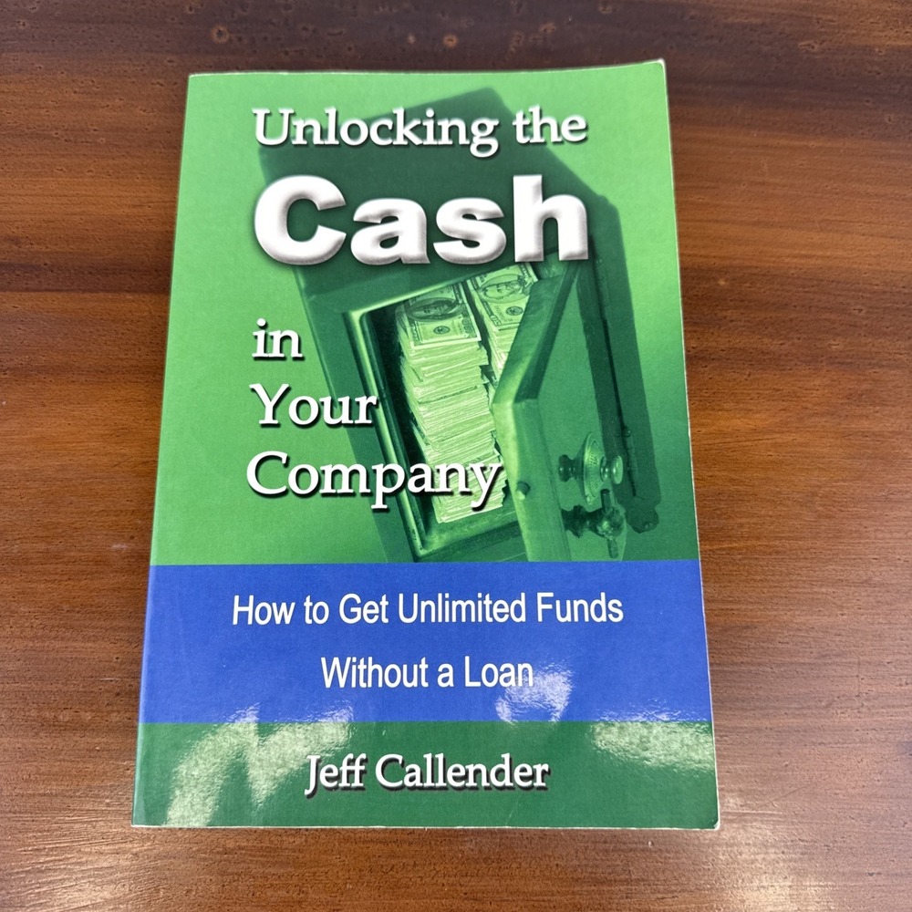 Unlocking the Cash in Your Company by Jeff Callender, Paperback